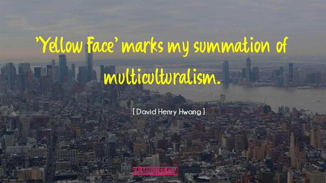 Yellow Face quotes by David Henry Hwang