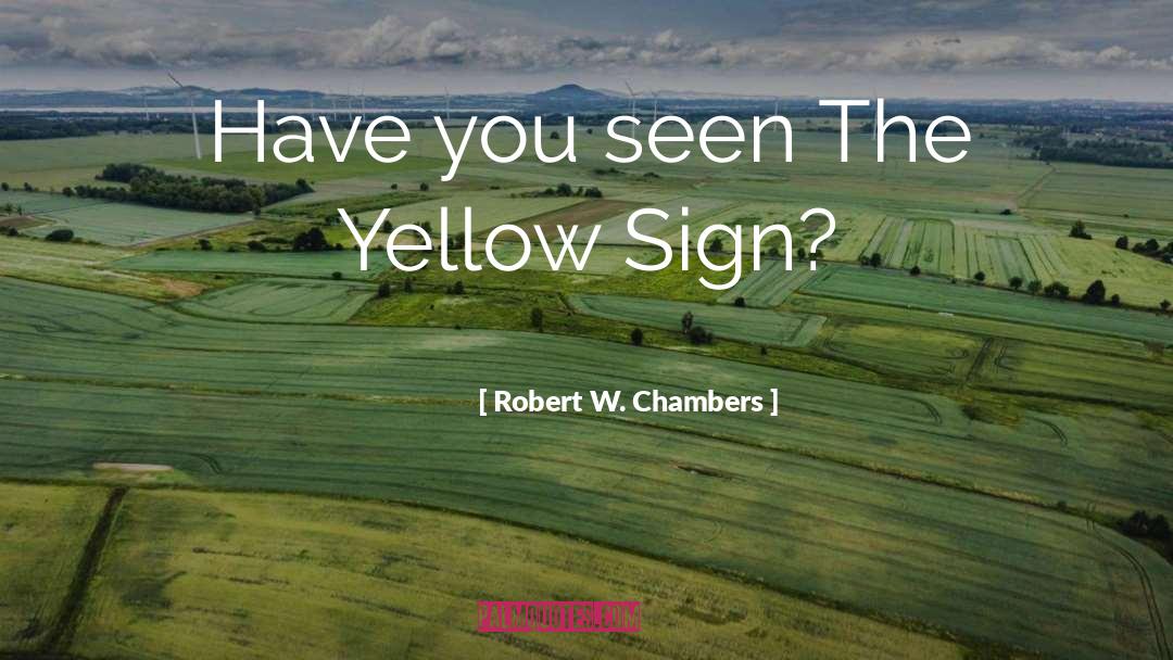 Yellow Sign quotes by Robert W. Chambers