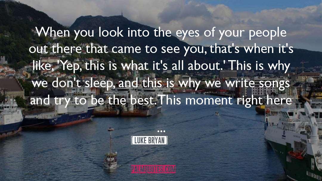 Yep quotes by Luke Bryan
