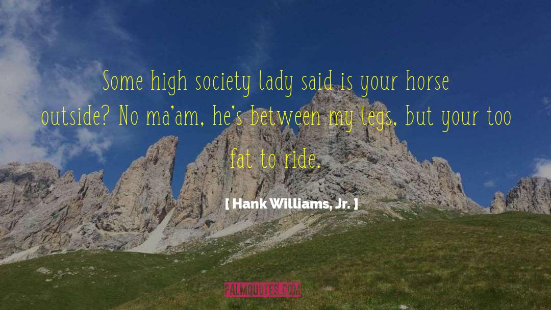 Yes Maam quotes by Hank Williams, Jr.