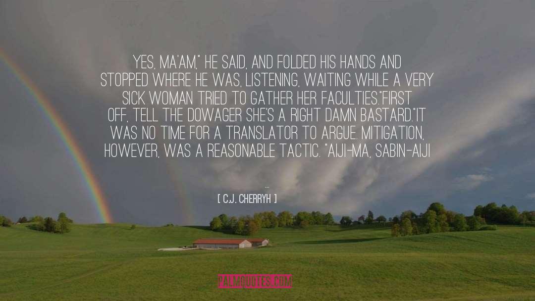 Yes Maam quotes by C.J. Cherryh