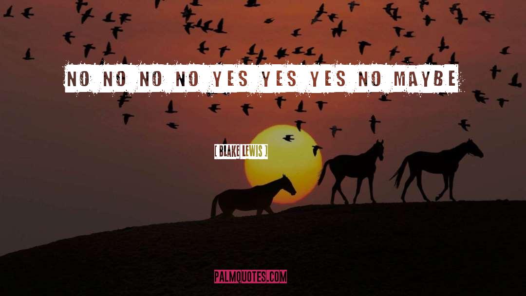 Yes No quotes by Blake Lewis