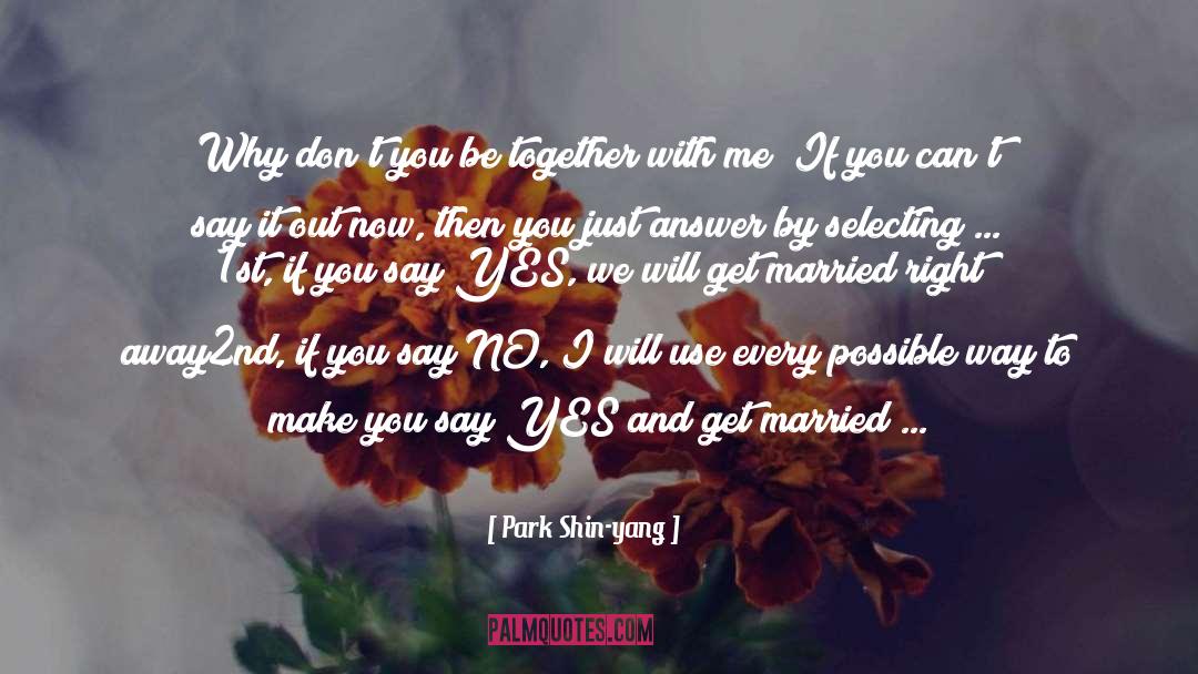 Yes Or No quotes by Park Shin-yang