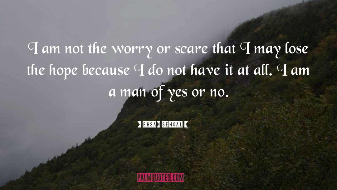 Yes Or No quotes by Ehsan Sehgal