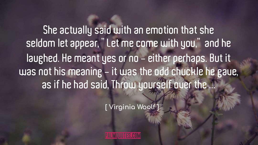 Yes Or No quotes by Virginia Woolf