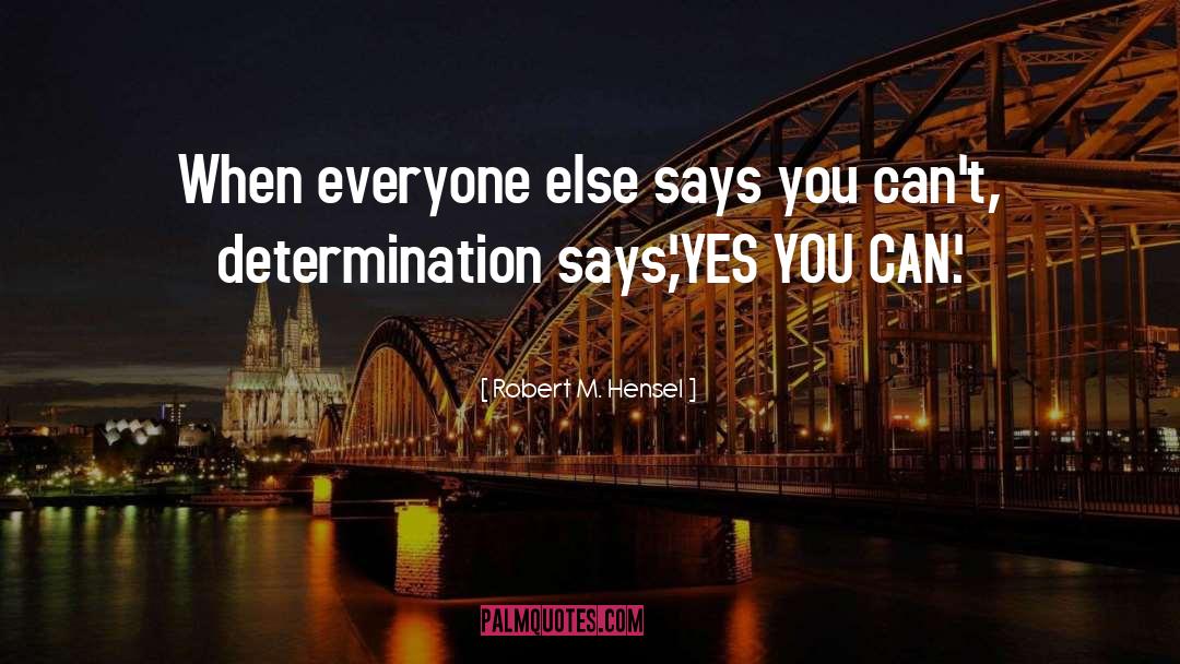 Yes You Can quotes by Robert M. Hensel