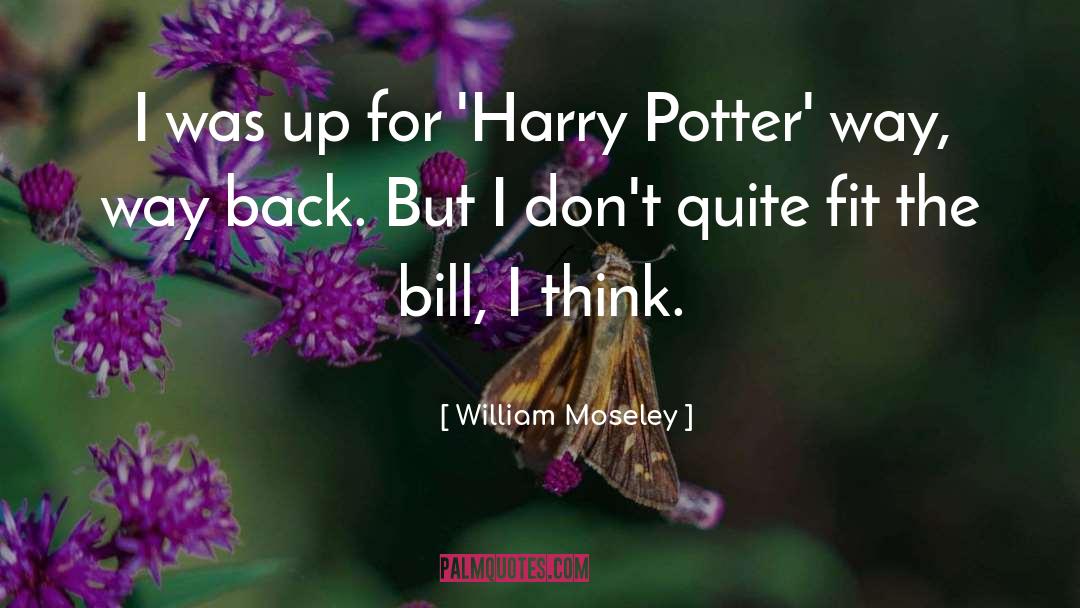 Yesiree Bill quotes by William Moseley