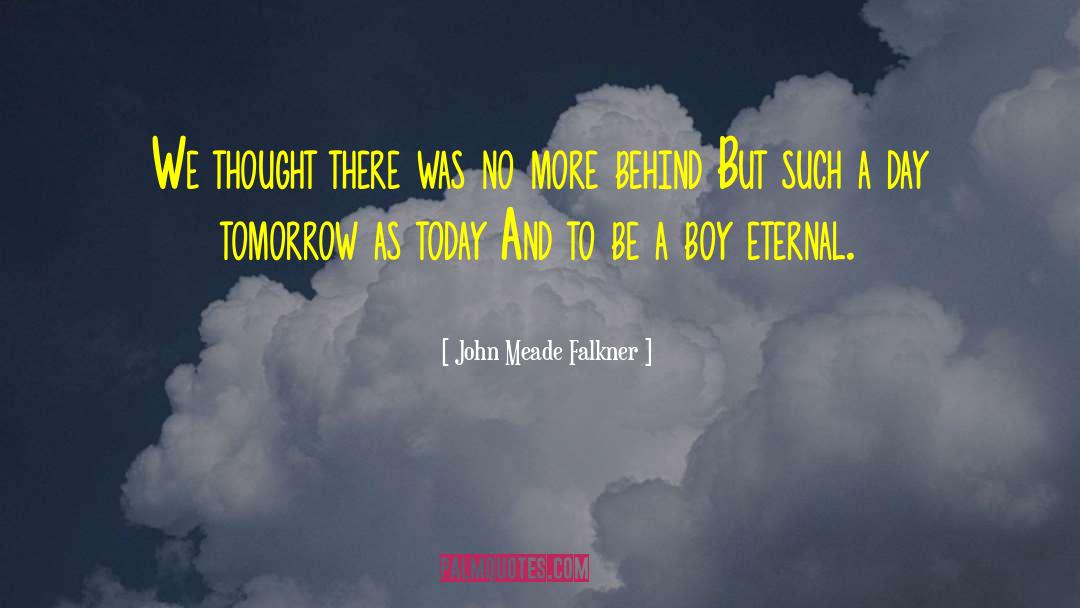 Yesterday And Tomorrow quotes by John Meade Falkner