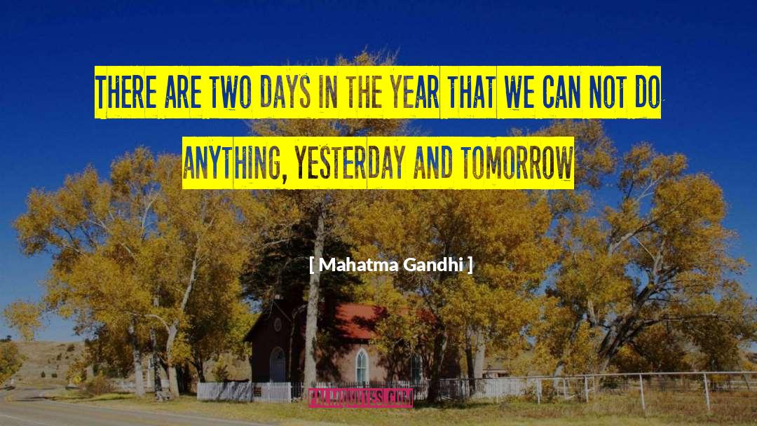 Yesterday And Tomorrow quotes by Mahatma Gandhi