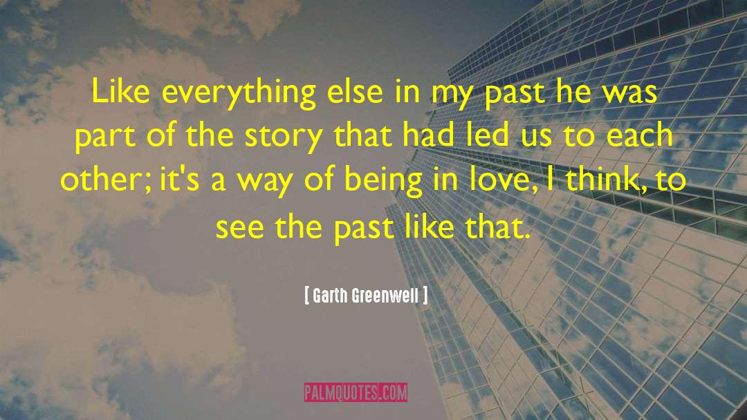 Yesterday Being In The Past quotes by Garth Greenwell