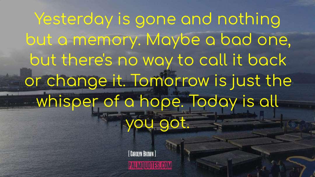 Yesterday Is Gone quotes by Carolyn Brown