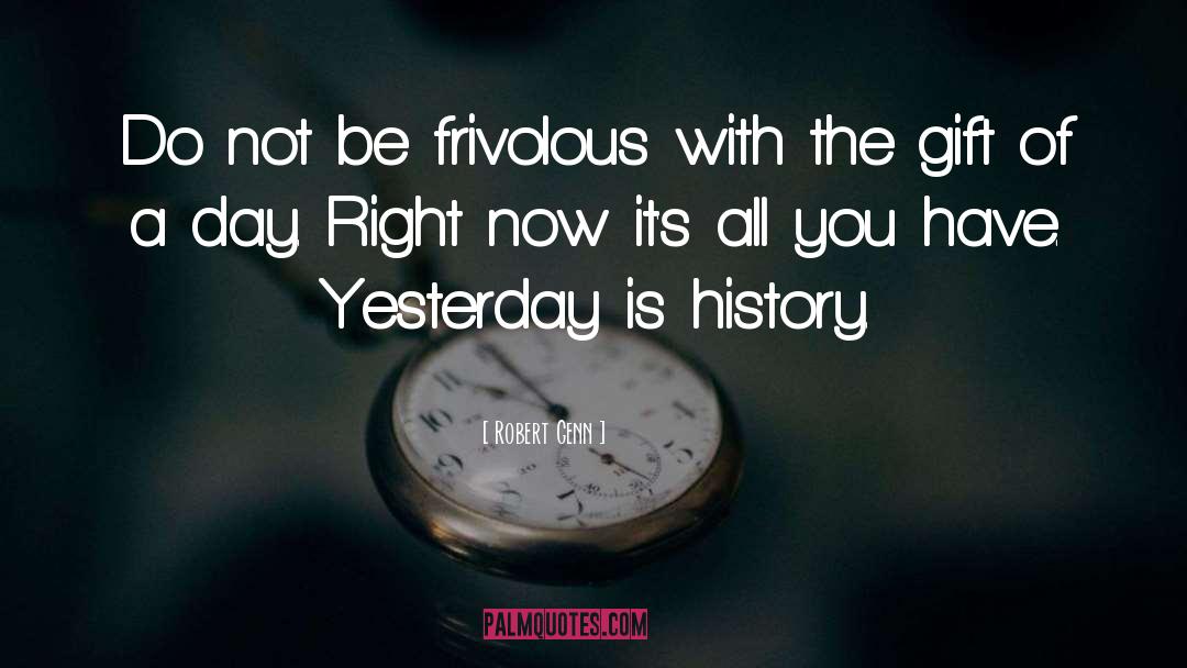 Yesterday Is History quotes by Robert Genn
