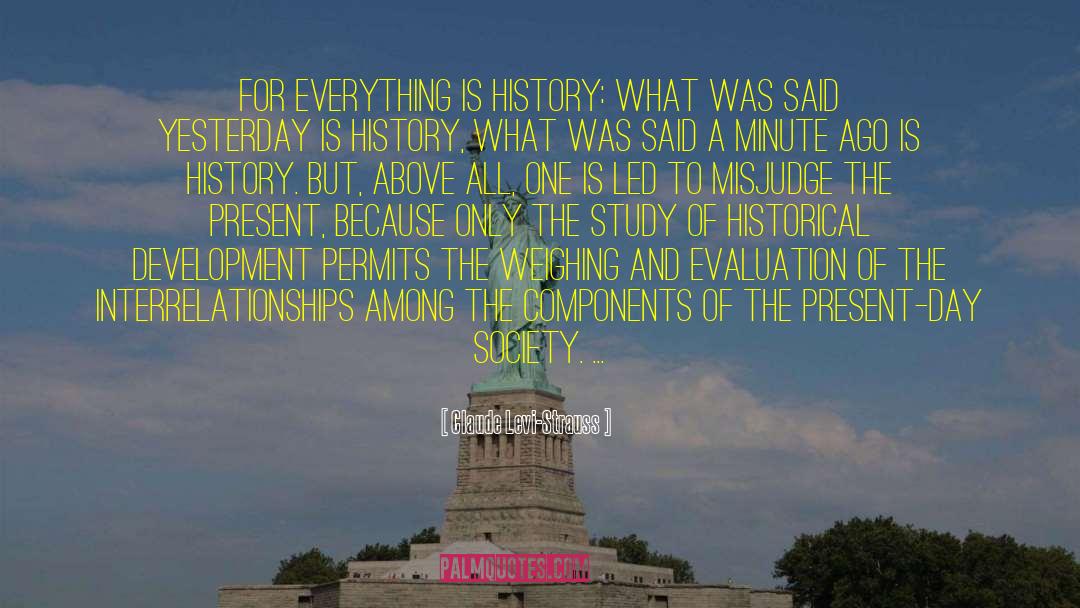 Yesterday Is History quotes by Claude Levi-Strauss