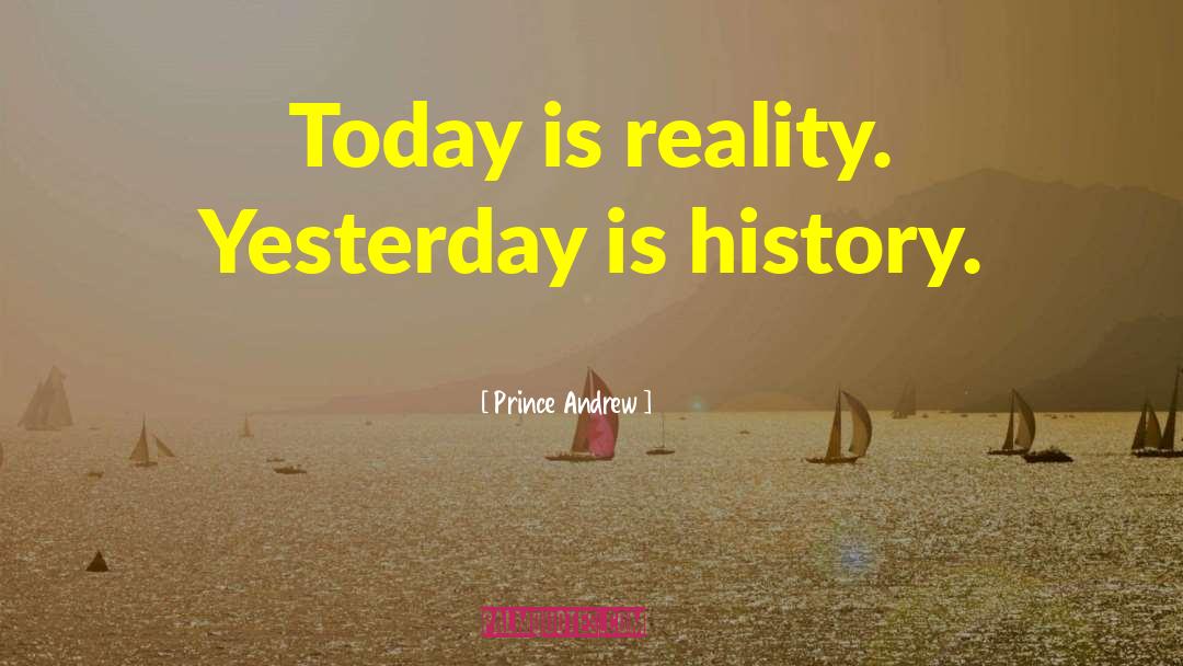 Yesterday Is History quotes by Prince Andrew