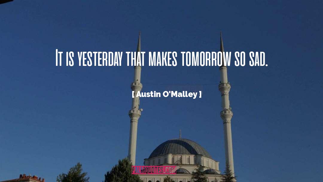 Yesterday quotes by Austin O'Malley