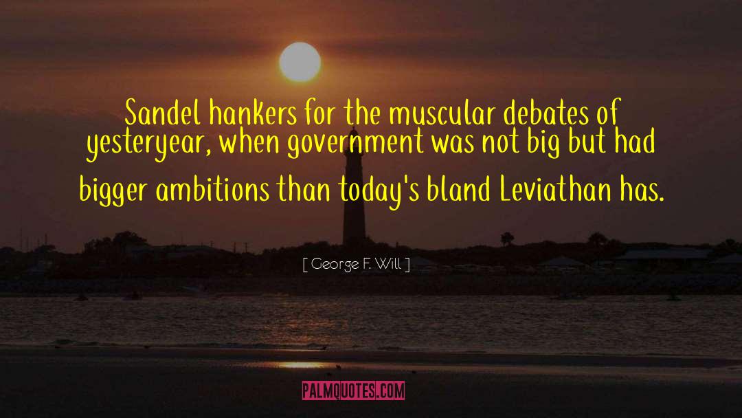 Yesteryear quotes by George F. Will