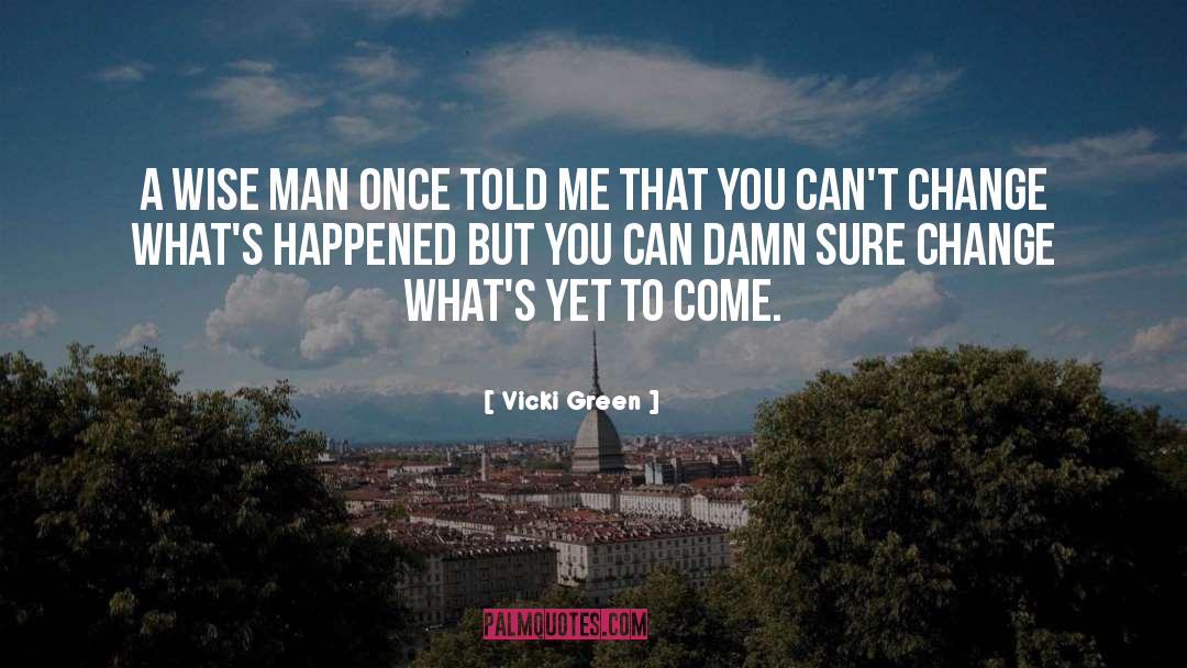 Yet To Come quotes by Vicki Green