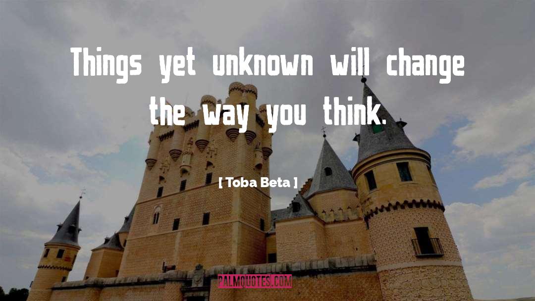 Yet Unknown quotes by Toba Beta