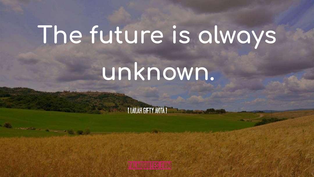 Yet Unknown quotes by Lailah Gifty Akita