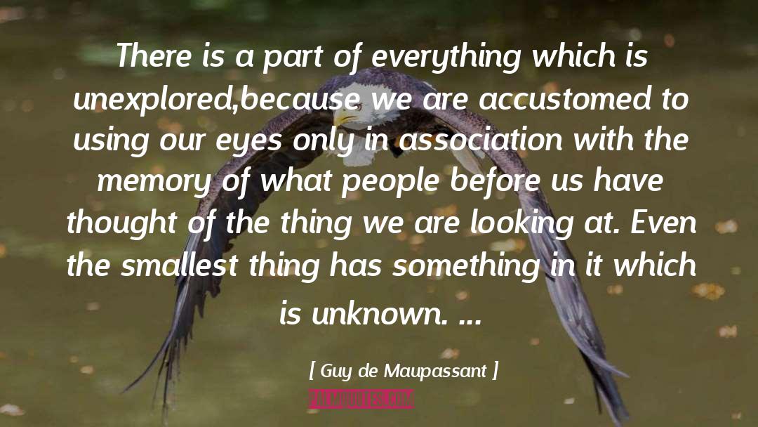 Yet Unknown quotes by Guy De Maupassant