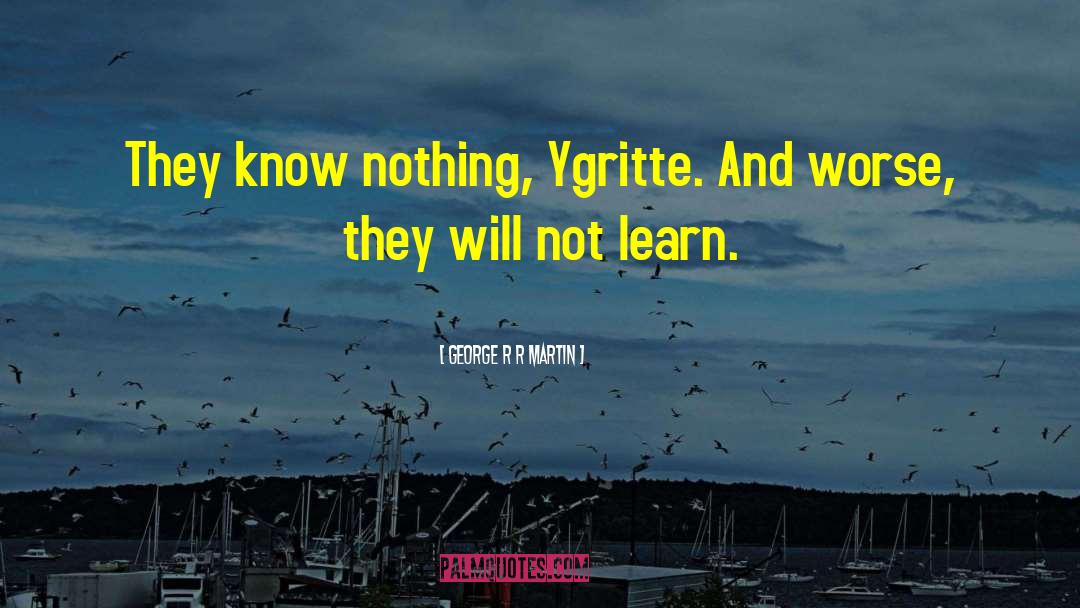 Ygritte quotes by George R R Martin