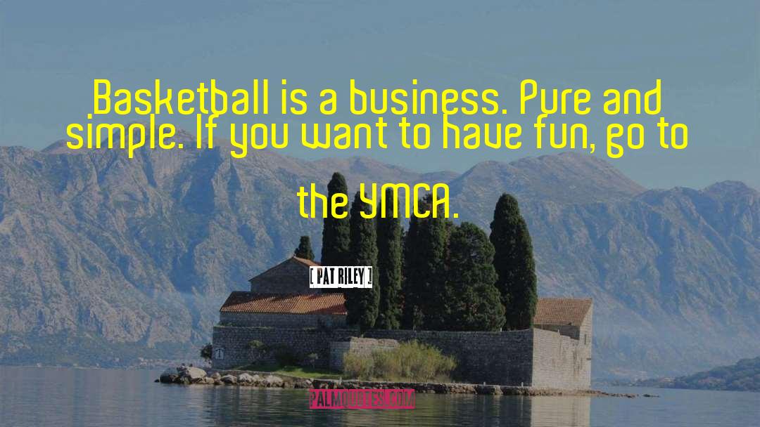 Ymca quotes by Pat Riley