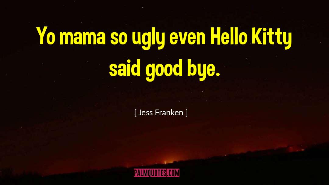 Yo Mama Jokes quotes by Jess Franken