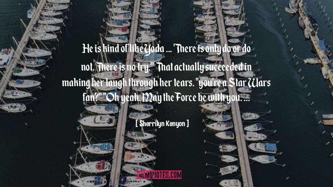 Yoda Inspirational quotes by Sherrilyn Kenyon