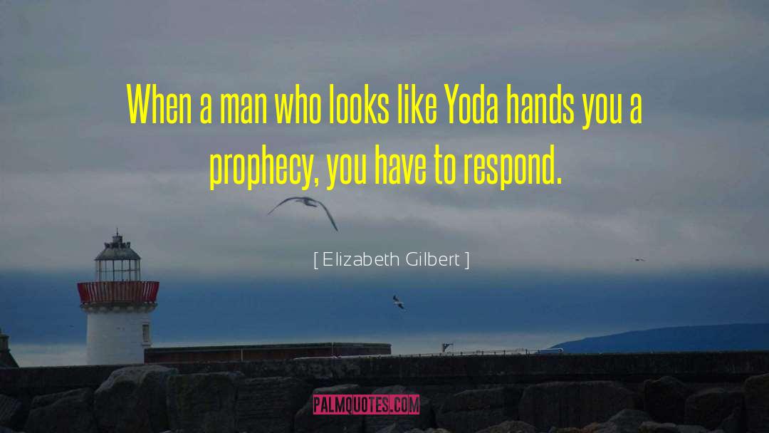 Yoda Inspirational quotes by Elizabeth Gilbert