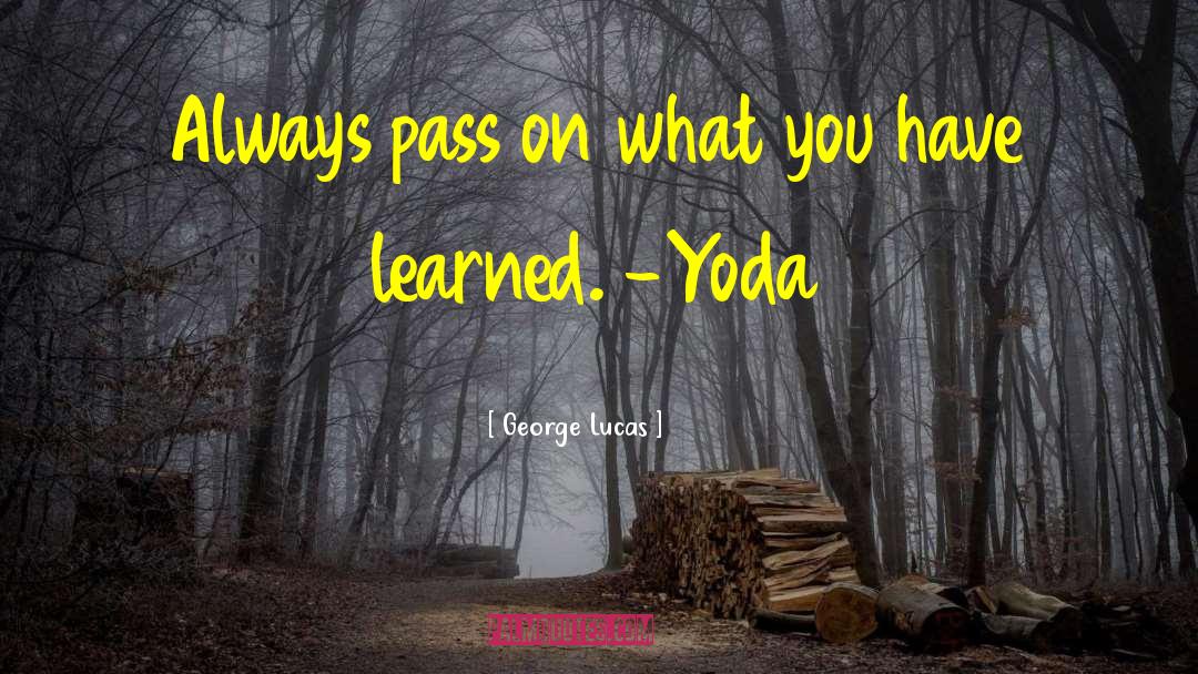 Yoda Inspirational quotes by George Lucas