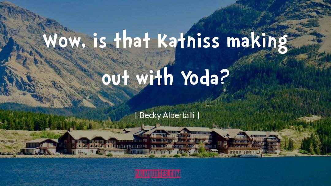 Yoda Inspirational quotes by Becky Albertalli