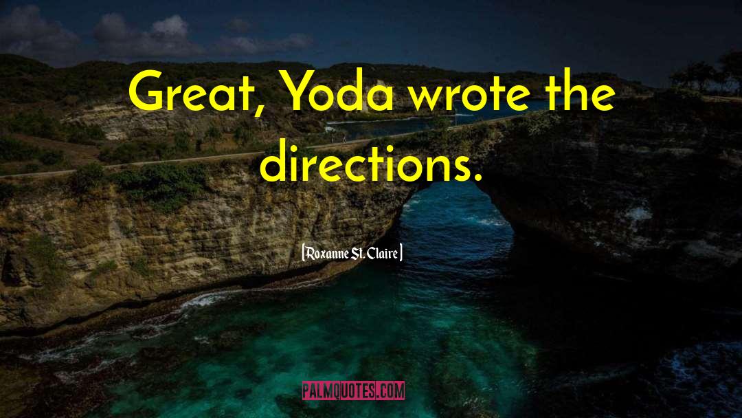 Yoda quotes by Roxanne St. Claire