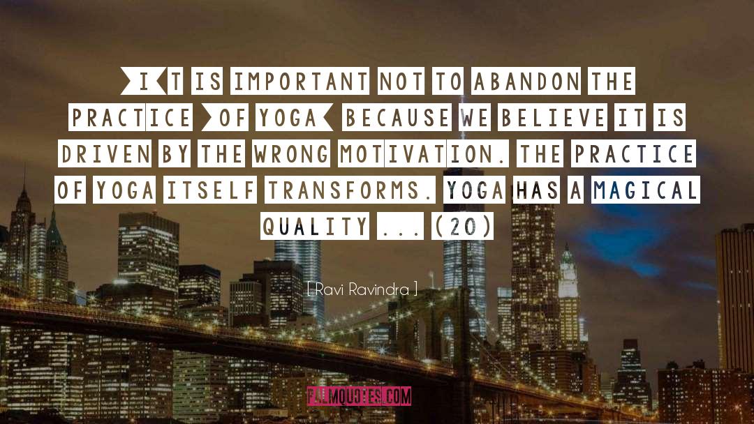 Yoga Is Not About Touching Your Toes Quote quotes by Ravi Ravindra