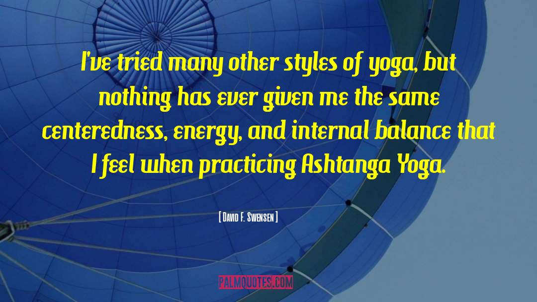 Yoga Is Not About Touching Your Toes Quote quotes by David F. Swensen