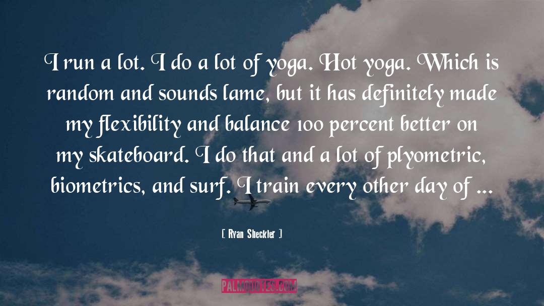 Yoga quotes by Ryan Sheckler