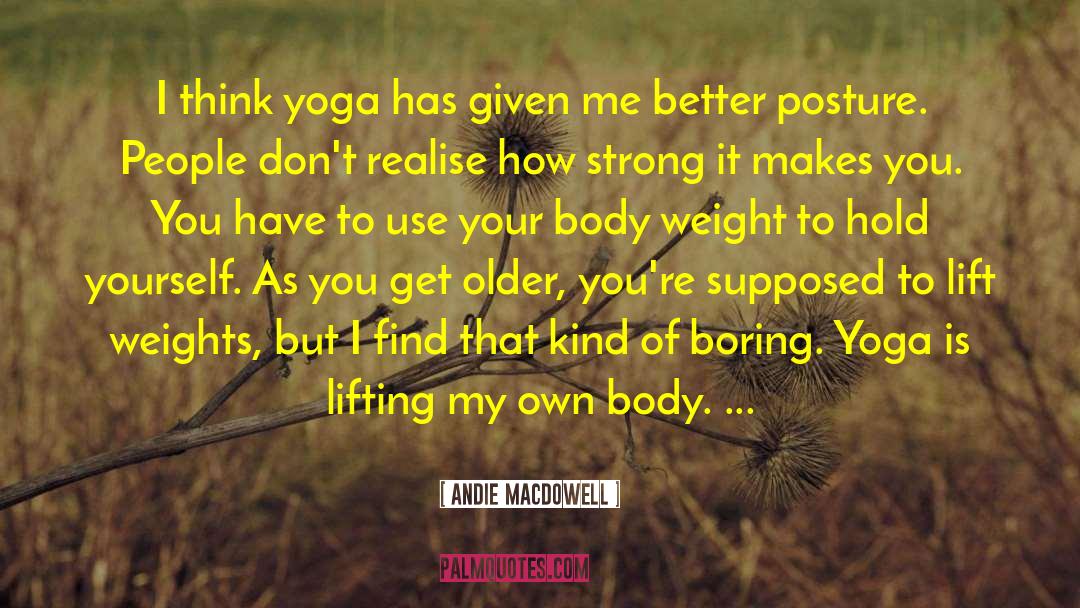 Yoga Spanking quotes by Andie MacDowell