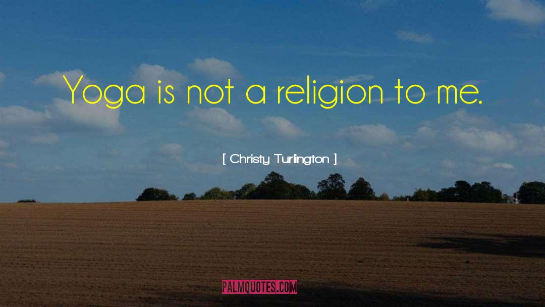 Yoga Spanking quotes by Christy Turlington
