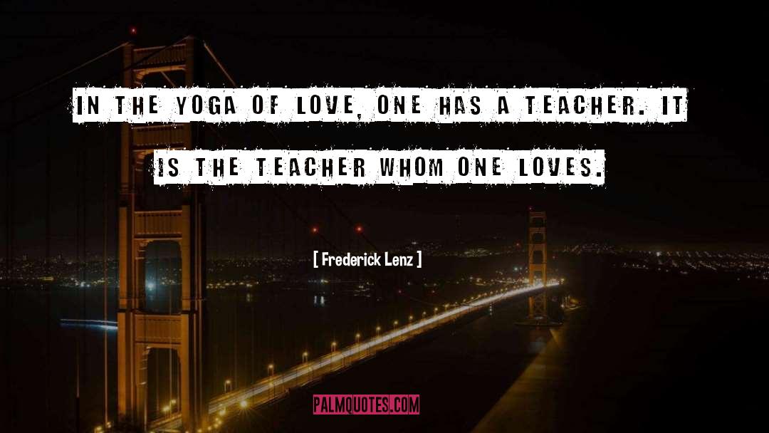 Yoga Teacher Training quotes by Frederick Lenz