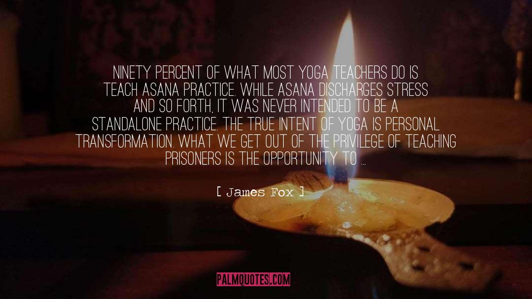 Yoga Teachers quotes by James Fox