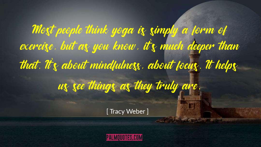 Yoga Teachers quotes by Tracy Weber