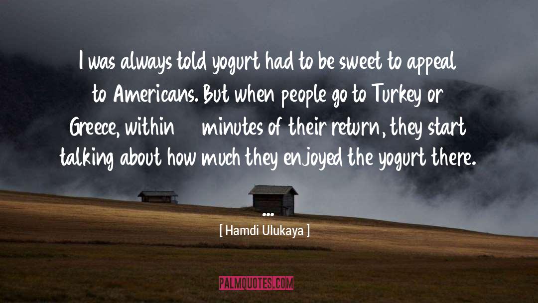 Yogurt quotes by Hamdi Ulukaya