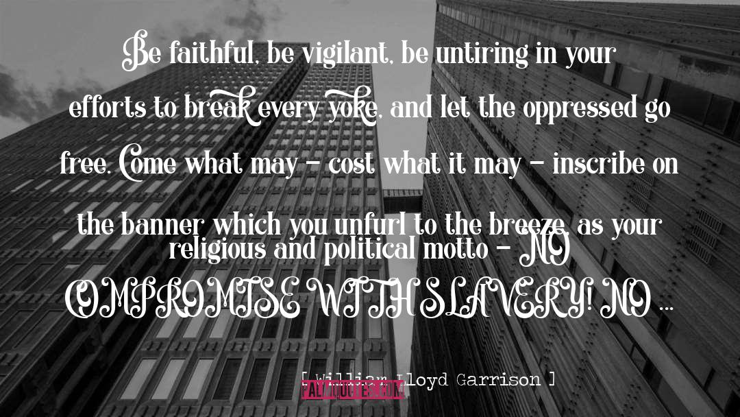 Yoke quotes by William Lloyd Garrison