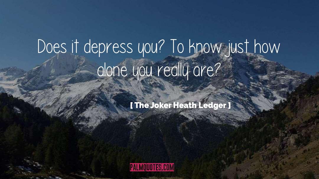 You Alone Are Enough quotes by The Joker Heath Ledger