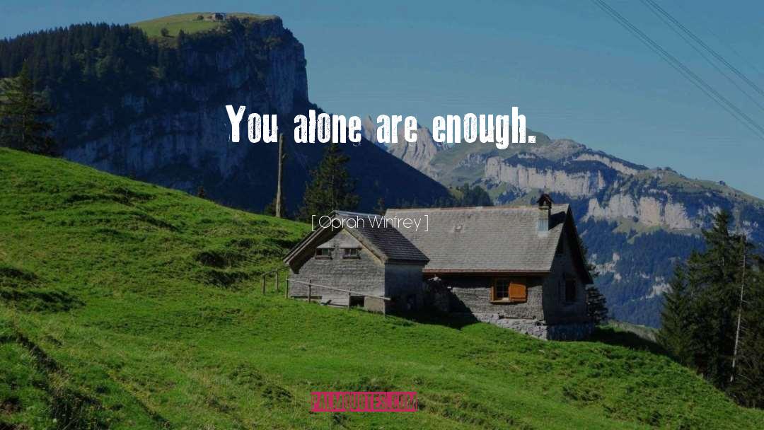 You Alone Are Enough quotes by Oprah Winfrey