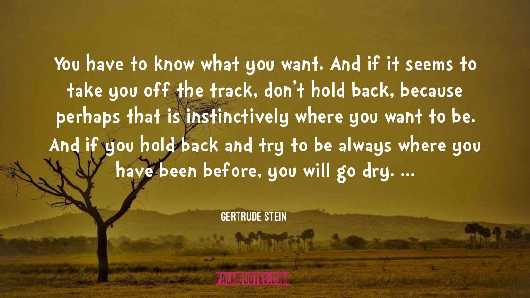 You Always Want More quotes by Gertrude Stein
