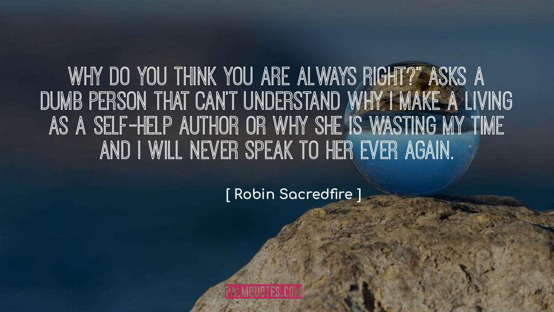 You Are Always Right quotes by Robin Sacredfire