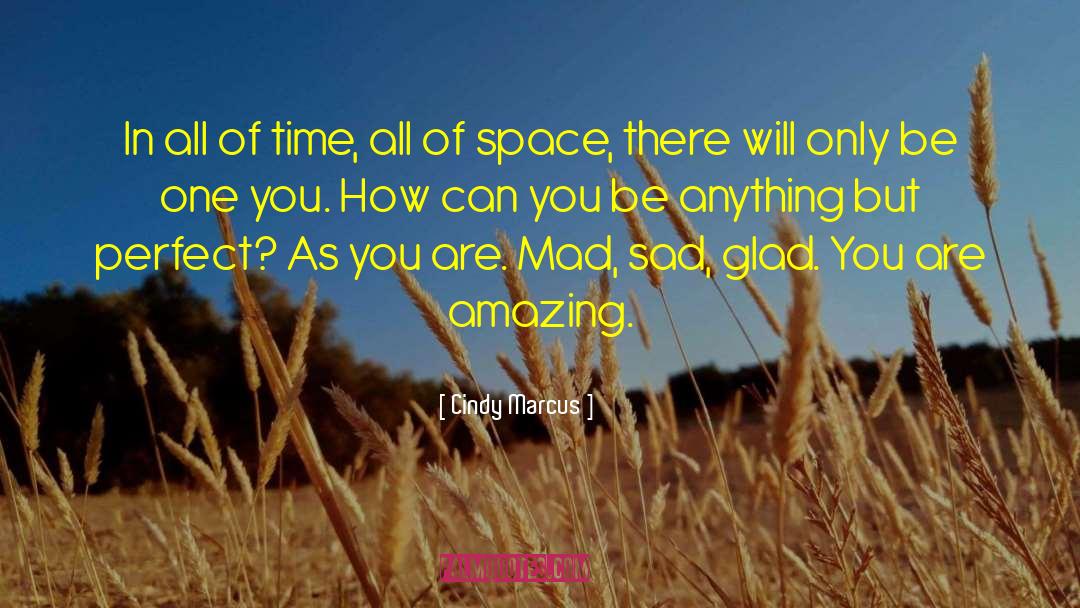 You Are Amazing quotes by Cindy Marcus