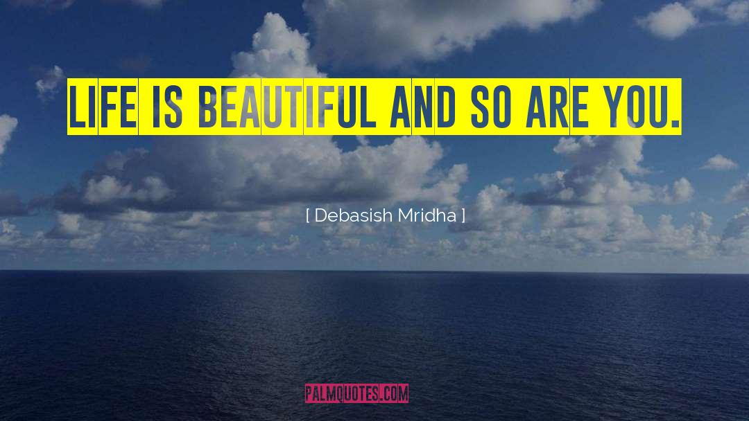 You Are Beautiful quotes by Debasish Mridha