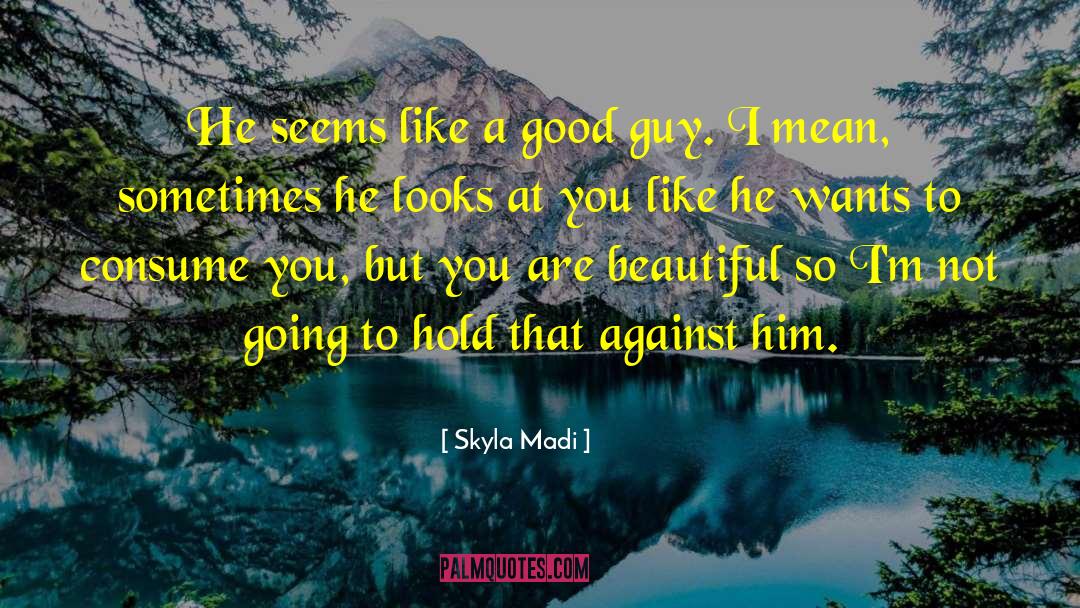 You Are Beautiful quotes by Skyla Madi