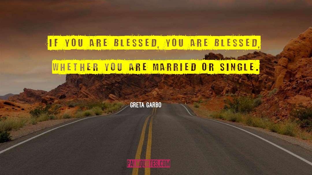 You Are Blessed quotes by Greta Garbo